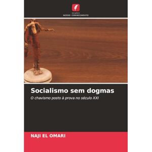 EL OMARI, NAJI Socialismo sem dogmas: O chavismo posto à prova no século XXI EL OMARI, NAJI Socialismo sem dogmas: O chavismo posto à prova no século XXI