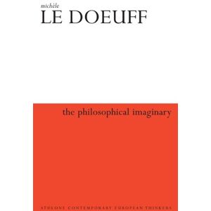 Le Doeuff, Michele The Philosophical Imaginary (Athlone Contemporary European Thinkers S.) Le Doeuff, Michele The Philosophical Imaginary (Athlone Contemporary European Thinkers S.)