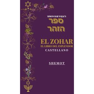 Bar Yojai, Rabí Simón El Zohar- El Libro del Esplendor: Castellano. Tomo III. Shemot Bar Yojai, Rabí Simón El Zohar- El Libro del Esplendor: Castellano. Tomo III. Shemot