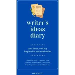 Bailey, Morgen Writer's Ideas Diary ~ Volume 5: ~ 4 pages per week ~ 212 unique prompts (Morgen Bailey's Writer's Diaries) Bailey, Morgen Writer's Ideas Diary ~ Volume 5: ~ 4 pages per week ~ 212 unique prompts (Morgen Bailey's Writer's Diaries)