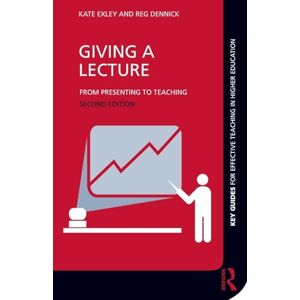 Exley, Kate Giving a Lecture: From Presenting to Teaching (Key Guides for Effective Teaching in Higher Education) Exley, Kate Giving a Lecture: From Presenting to Teaching (Key Guides for Effective Teaching in Higher Education)