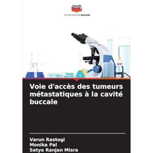 Rastogi, Varun Voie d'accès des tumeurs métastatiques à la cavité buccale Rastogi, Varun Voie d'accès des tumeurs métastatiques à la cavité buccale