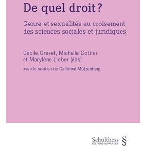 Greset, Cécile De quel droit ?: Genre et sexualités au croisement des sciences sociales et juridiques Greset, Cécile De quel droit ?: Genre et sexualités au croisement des sciences sociales et juridiques