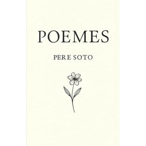 SOTO TEJEDOR, sr. PERE POEMES DE PERE SOTO SOTO TEJEDOR, sr. PERE POEMES DE PERE SOTO