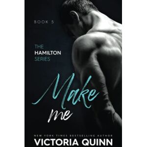 Quinn, Victoria Make Me (Hamilton) Quinn, Victoria Make Me (Hamilton)