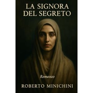Minichini, Roberto La Signora del Segreto: Romanzo Minichini, Roberto La Signora del Segreto: Romanzo