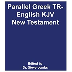 Scrivener, Frederick H a Parallel Greek Received Text and King James Version The New Testament: 1 (Gr/Eng Tr) Scrivener, Frederick H a Parallel Greek Received Text and King James Version The New Testament: 1 (Gr/Eng Tr)