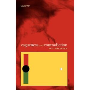 Sorensen, Roy Vagueness and Contradiction Sorensen, Roy Vagueness and Contradiction