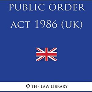 The Law Library Public Order Act 1986 The Law Library Public Order Act 1986