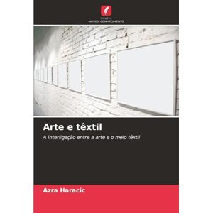 Haracic, Azra Arte e têxtil: A interligação entre a arte e o meio têxtil Haracic, Azra Arte e têxtil: A interligação entre a arte e o meio têxtil