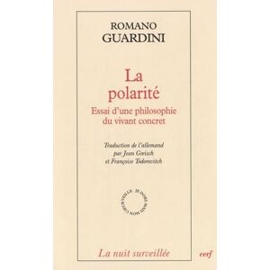 GUARDINI ROMANO, Romano LA POLARITÉ: Essai d'une philosophie du vivant concret GUARDINI ROMANO, Romano LA POLARITÉ: Essai d'une philosophie du vivant concret