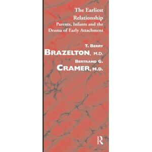 Brazelton, T. Berry The Earliest Relationship: Parents, Infants and the Drama of Early Attachment Brazelton, T. Berry The Earliest Relationship: Parents, Infants and the Drama of Early Attachment