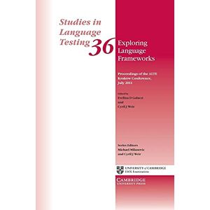 Galaczi, Evelina D. Exploring Language Frameworks: Proceedings Of The Alte Kraków Conference, July 2011 (Studies in Language Testing) Galaczi, Evelina D. Exploring Language Frameworks: Proceedings Of The Alte Kraków Conference, July 2011 (Studies in Language Testing)