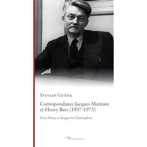 Guéna, Sylvain Correspondance Jacques Maritain Henry Bars (1937-1973): Frère Henry et Jacques le Christophore: 0 Guéna, Sylvain Correspondance Jacques Maritain Henry Bars (1937-1973): Frère Henry et Jacques le Christophore: 0