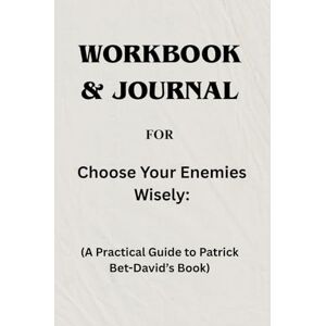 Langdon, Edward Workbook & Journal For Choose Your Enemies Wisely: A Practical Guide to Patrick Bet-David’s Book Langdon, Edward Workbook & Journal For Choose Your Enemies Wisely: A Practical Guide to Patrick Bet-David’s Book