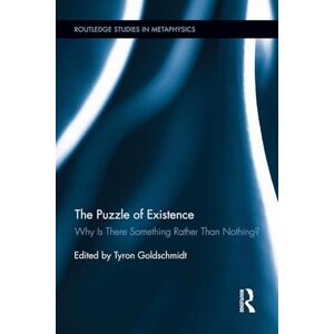 Philosophy The Puzzle of Existence: Why Is There Something Rather Than Nothing? (Routledge Studies in Metaphysics) Philosophy The Puzzle of Existence: Why Is There Something Rather Than Nothing? (Routledge Studies in Metaphysics)