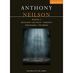 Anthony Neilson Plays: 3: Relocated; Get Santa!; Narrative; The Prudes; Unreachable (Contemporary Dramatists): Relocated; Get Santa!; Narrative; Unreachable; The Prudes Anthony Neilson Plays: 3: Relocated; Get Santa!; Narrative; The Prudes; Unreachable (Contemporary Dramatists): Relocated; Get Santa!; Narrative; Unreachable; The Prudes