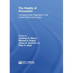 Wiener, Jonathan B. The Reality of Precaution: Comparing Risk Regulation in the United States and Europe Wiener, Jonathan B. The Reality of Precaution: Comparing Risk Regulation in the United States and Europe