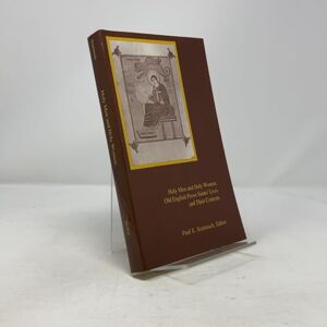 Szarmach, Paul E. Holy Men and Holy Women: Old English Prose Saints' Lives and Their Contexts (SUNY series in Medieval Studies) Szarmach, Paul E. Holy Men and Holy Women: Old English Prose Saints' Lives and Their Contexts (SUNY series in Medieval Studies)