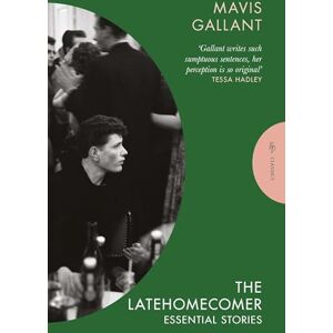 Gallant, Mavis The Latehomecomer: Essential Stories (Pushkin Press Classics) Gallant, Mavis The Latehomecomer: Essential Stories (Pushkin Press Classics)