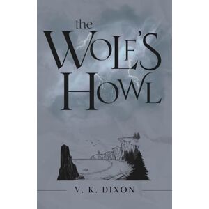Dixon, V.K. The Wolf's Howl (Archives of the Warden) Dixon, V.K. The Wolf's Howl (Archives of the Warden)