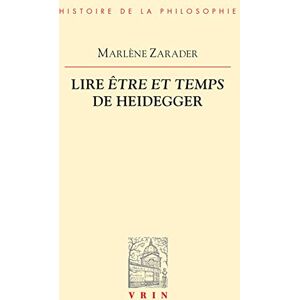 Zarader, Marlene Lire Etre Et Temps de Heidegger (Bibliotheque D'histoire De La Philosophie) Zarader, Marlene Lire Etre Et Temps de Heidegger (Bibliotheque D'histoire De La Philosophie)