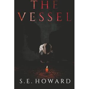 Howard, S.E. The Vessel: A Horror Novel Howard, S.E. The Vessel: A Horror Novel