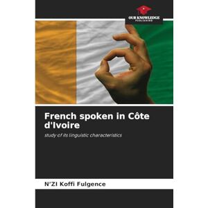 Koffi Fulgence, N'Zi French spoken in Côte d'Ivoire: study of its linguistic characteristics Koffi Fulgence, N'Zi French spoken in Côte d'Ivoire: study of its linguistic characteristics