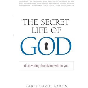 Aaron, David The Secret Life of God: Discovering the Divine within You Aaron, David The Secret Life of God: Discovering the Divine within You