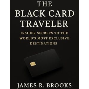 BROOKS, JAMES R THE BLACK CARD TRAVELER: Insider Secrets to the World’s Most Exclusive Destinations. BROOKS, JAMES R THE BLACK CARD TRAVELER: Insider Secrets to the World’s Most Exclusive Destinations.