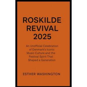 Washington, Esther Roskilde Revival 2025: An Unofficial Celebration of Denmark’s Iconic Music Culture and the Festival Spirit That Shaped a Generation Washington, Esther Roskilde Revival 2025: An Unofficial Celebration of Denmark’s Iconic Music Culture and the Festival Spirit That Shaped a Generation
