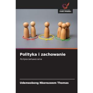 Thomas, Udemeobong Nkereuwem Polityka i zachowanie: Polityka behawioralna Thomas, Udemeobong Nkereuwem Polityka i zachowanie: Polityka behawioralna
