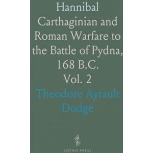 Theodore Ayrault, Dodge Hannibal: Carthaginian and Roman Warfare to the Battle of Pydna, 168 B.C. Theodore Ayrault, Dodge Hannibal: Carthaginian and Roman Warfare to the Battle of Pydna, 168 B.C.