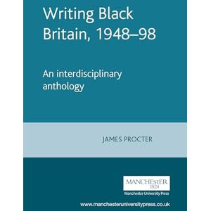 Writing Black Britain, 1948–98: An Interdisciplinary Anthology Writing Black Britain, 1948–98: An Interdisciplinary Anthology