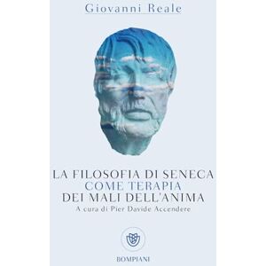 Reale, Giovanni La filosofia di Seneca come terapia dei mali dell'anima (Tascabili Saggistica) Reale, Giovanni La filosofia di Seneca come terapia dei mali dell'anima (Tascabili Saggistica)