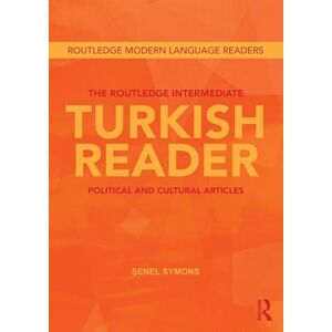 Symons, Senel The Routledge Intermediate Turkish Reader: Political and Cultural Articles (Routledge Modern Language Readers) Symons, Senel The Routledge Intermediate Turkish Reader: Political and Cultural Articles (Routledge Modern Language Readers)