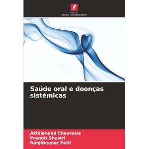Chaurasia, Akhilanand Saúde oral e doenças sistémicas Chaurasia, Akhilanand Saúde oral e doenças sistémicas