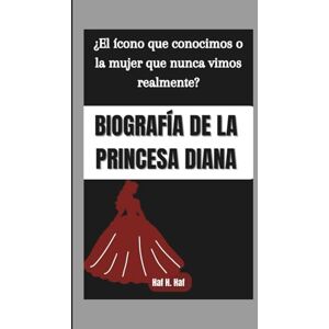 H. Haf, Haf BIOGRAFÍA DE LA PRINCESA DIANA: ¿El ícono que conocimos o la mujer que nunca vimos realmente? H. Haf, Haf BIOGRAFÍA DE LA PRINCESA DIANA: ¿El ícono que conocimos o la mujer que nunca vimos realmente?