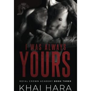 Hara, Khai I Was Always Yours (RCA: Royal Crown Academy) Hara, Khai I Was Always Yours (RCA: Royal Crown Academy)