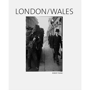Robert Frank: London/Wales Robert Frank: London/Wales