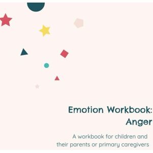 Valdes, M.Ed Olga Lorena Emotion Workbook: Anger: An interactive book for parents, caregivers or family members to do with their child. Valdes, M.Ed Olga Lorena Emotion Workbook: Anger: An interactive book for parents, caregivers or family members to do with their child.