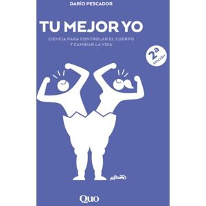 Pescador, Darío Tu mejor yo: Ciencia para controlar el cuerpo y cambiar la vida Pescador, Darío Tu mejor yo: Ciencia para controlar el cuerpo y cambiar la vida