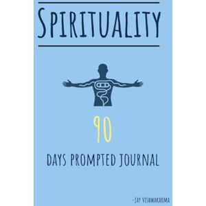 Vishwakarma, Jay Spirituality: 90 days prompted journal. Vishwakarma, Jay Spirituality: 90 days prompted journal.