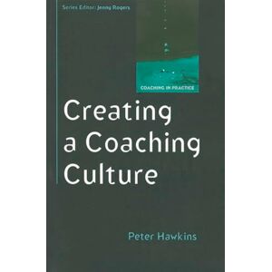 Hawkins, . Creating a coaching culture: Developing a Coaching Strategy for Your Organization (Coaching in Practice (Paperback)) Hawkins, . Creating a coaching culture: Developing a Coaching Strategy for Your Organization (Coaching in Practice (Paperback))