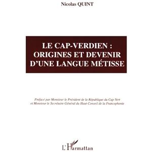 Quint, Nicolas LE CAP-VERDIEN : Origines et devenir d'une langue métisse Quint, Nicolas LE CAP-VERDIEN : Origines et devenir d'une langue métisse