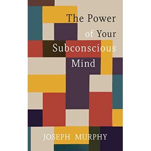 Murphy, Joseph The Power of Your Subconscious Mind Murphy, Joseph The Power of Your Subconscious Mind