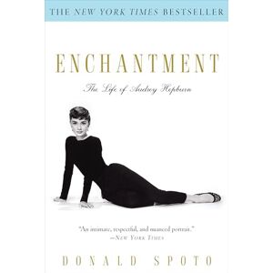 Spoto, Donald Enchantment: The Life of Audrey Hepburn Spoto, Donald Enchantment: The Life of Audrey Hepburn