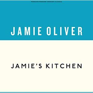 Oliver, Jamie Jamie's Kitchen: Jamie Oliver: 4 (Anniversary Editions, 4) Oliver, Jamie Jamie's Kitchen: Jamie Oliver: 4 (Anniversary Editions, 4)
