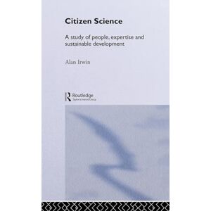 Routledge Citizen Science: A Study of People, Expertise and Sustainable Development Routledge Citizen Science: A Study of People, Expertise and Sustainable Development
