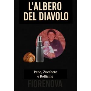 Fiorenova, Alejandro L’Albero del Diavolo – Pane, Zucchero e Bollicine: Le Radici del Giardino Frattale (Fantasy Romance — Il Giardino Frattale) Fiorenova, Alejandro L’Albero del Diavolo – Pane, Zucchero e Bollicine: Le Radici del Giardino Frattale (Fantasy Romance — Il Giardino Frattale)